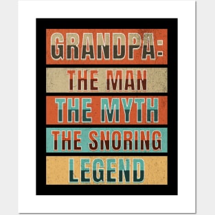 Grandpa: The Man, The Myth, The Snoring Legend Posters and Art